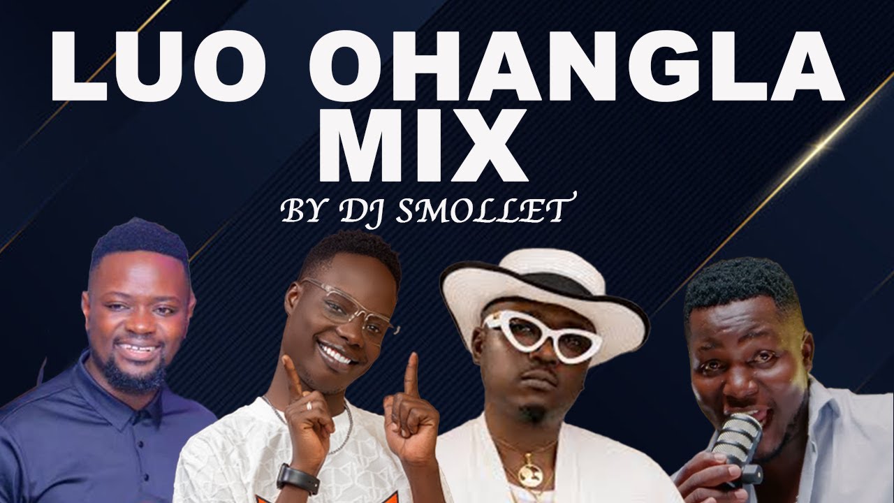 LUO OHANGLA MIX || PRINCE INDAH,KENNA JAKABONDO,ODONGO SWAG,JAVAN MAC AJUDO,DJ SMOLLET