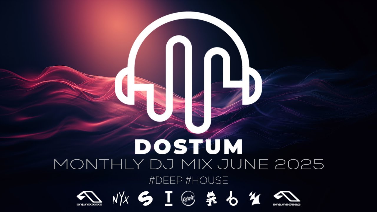 DOSTUM - Monthly DJ Mix June 2025 (deep)