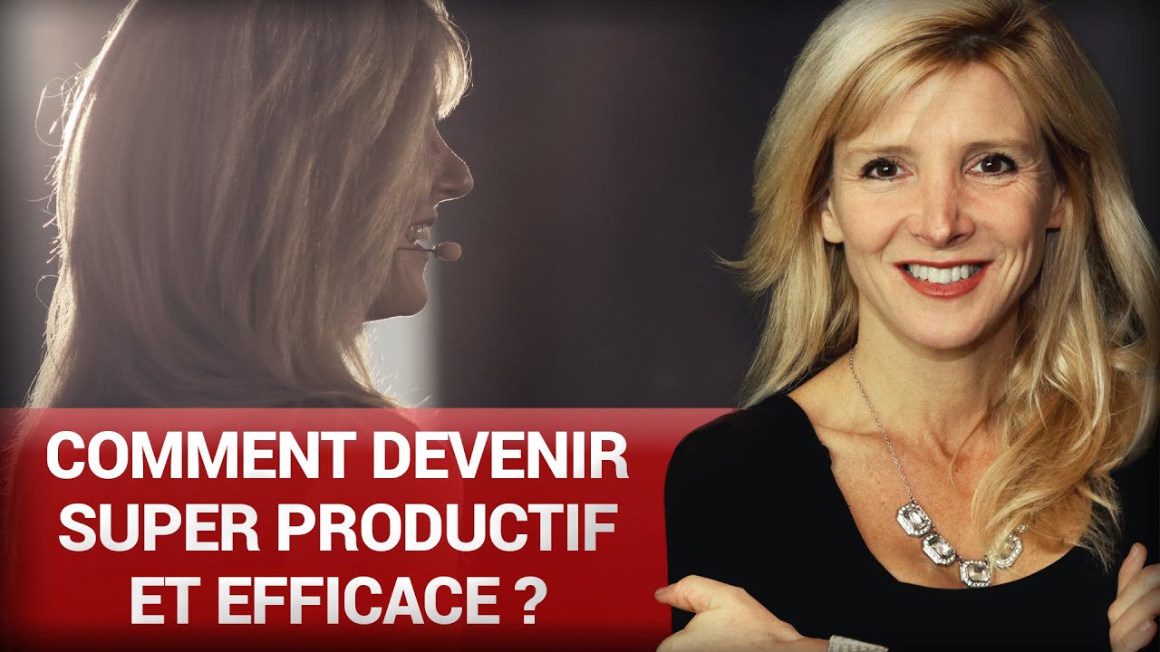 Comment devenir super productif et efficace ? par Stéphanie Milot