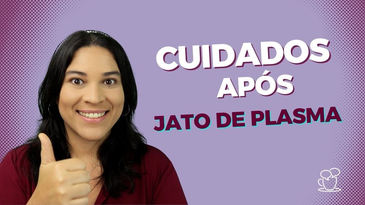 Cuidados após realização do JATO DE PLASMA