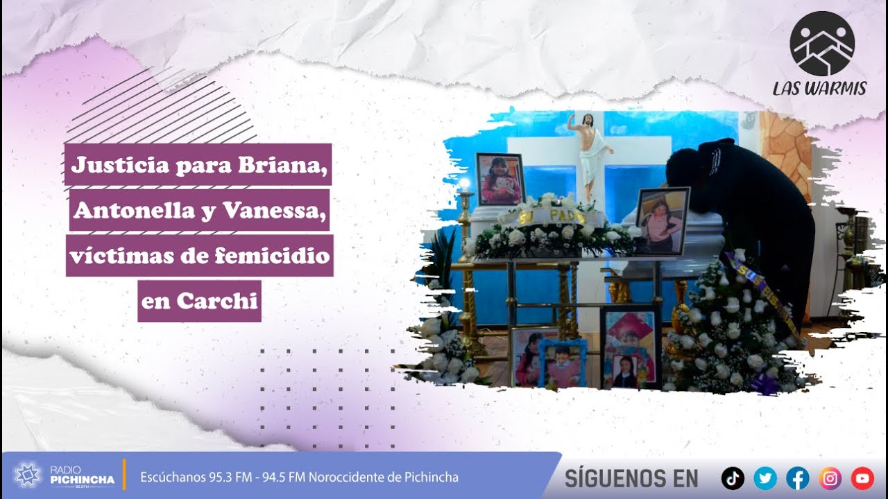 Las Warmis l Justicia para Briana, Antonella y Vanessa, víctimas de femicidio en Carchi