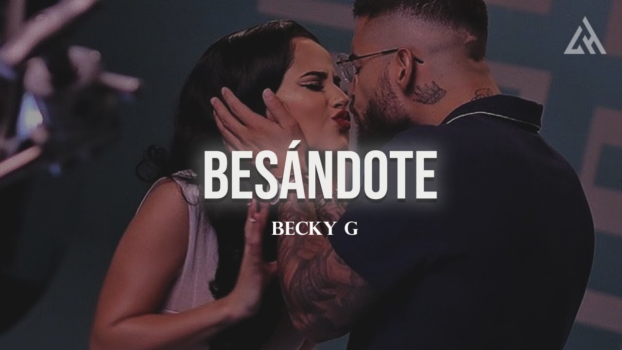 Becky G - BES&Aacute;NDOTE ft. Oscar Ortiz (Letra)