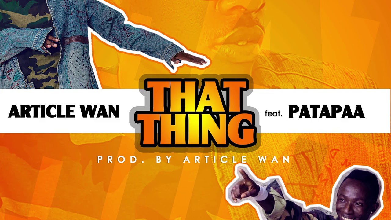 Article Wan - That Thing ft. Patapaa (Audio Slide)