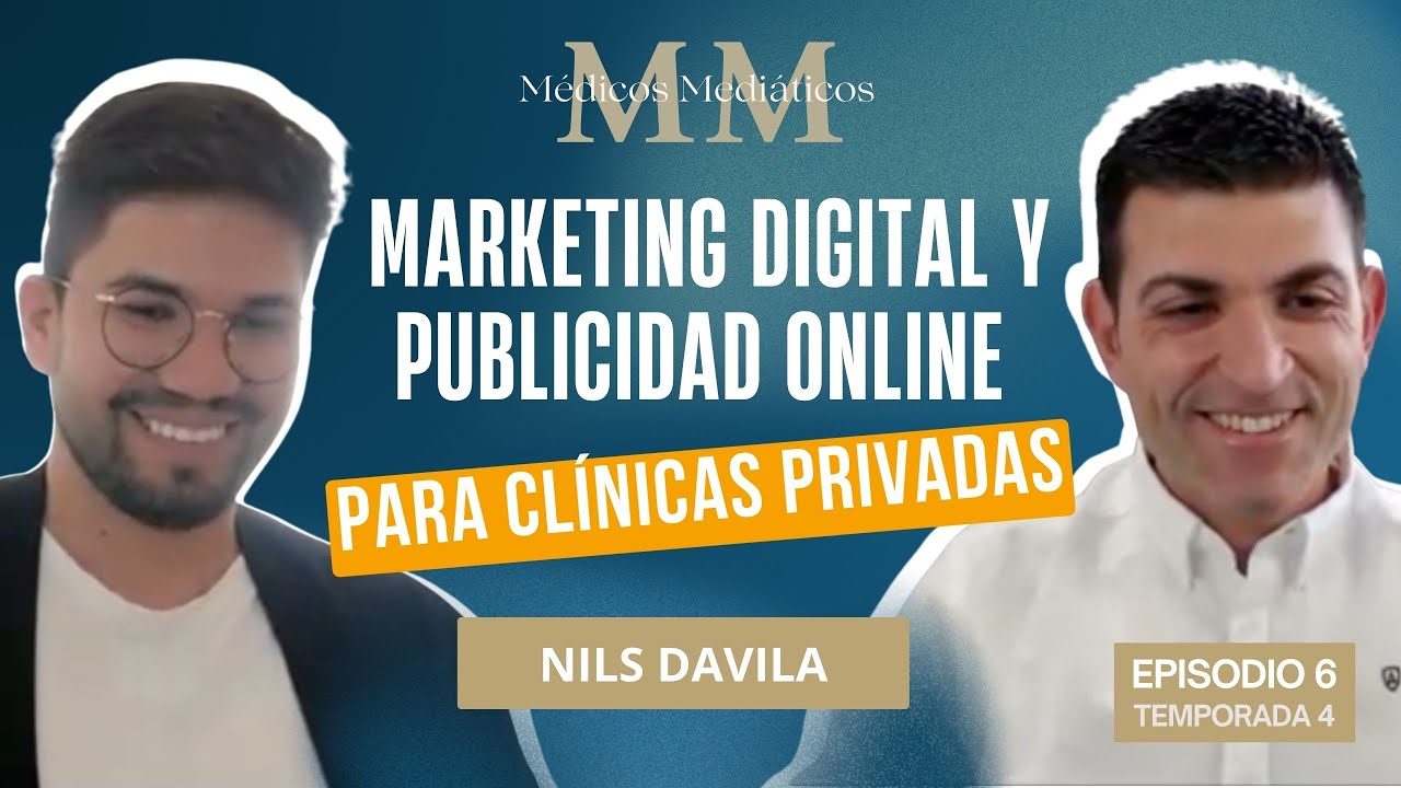 Nils Davila: Marketing digital y publicidad online para clínicas privadas | MÉDICOS MEDIÁTICOS 6x04