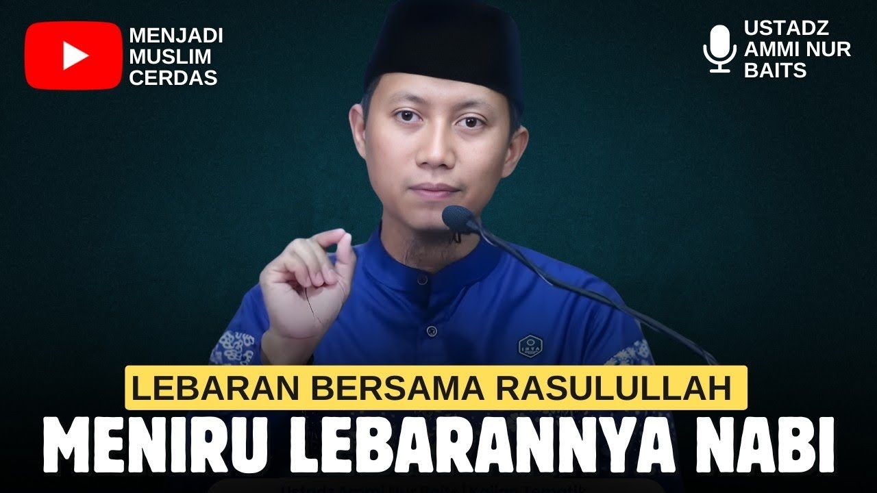 MENIRU LEBARANNYA RASULULLAH | USTADZ AMMI NUR BAITS