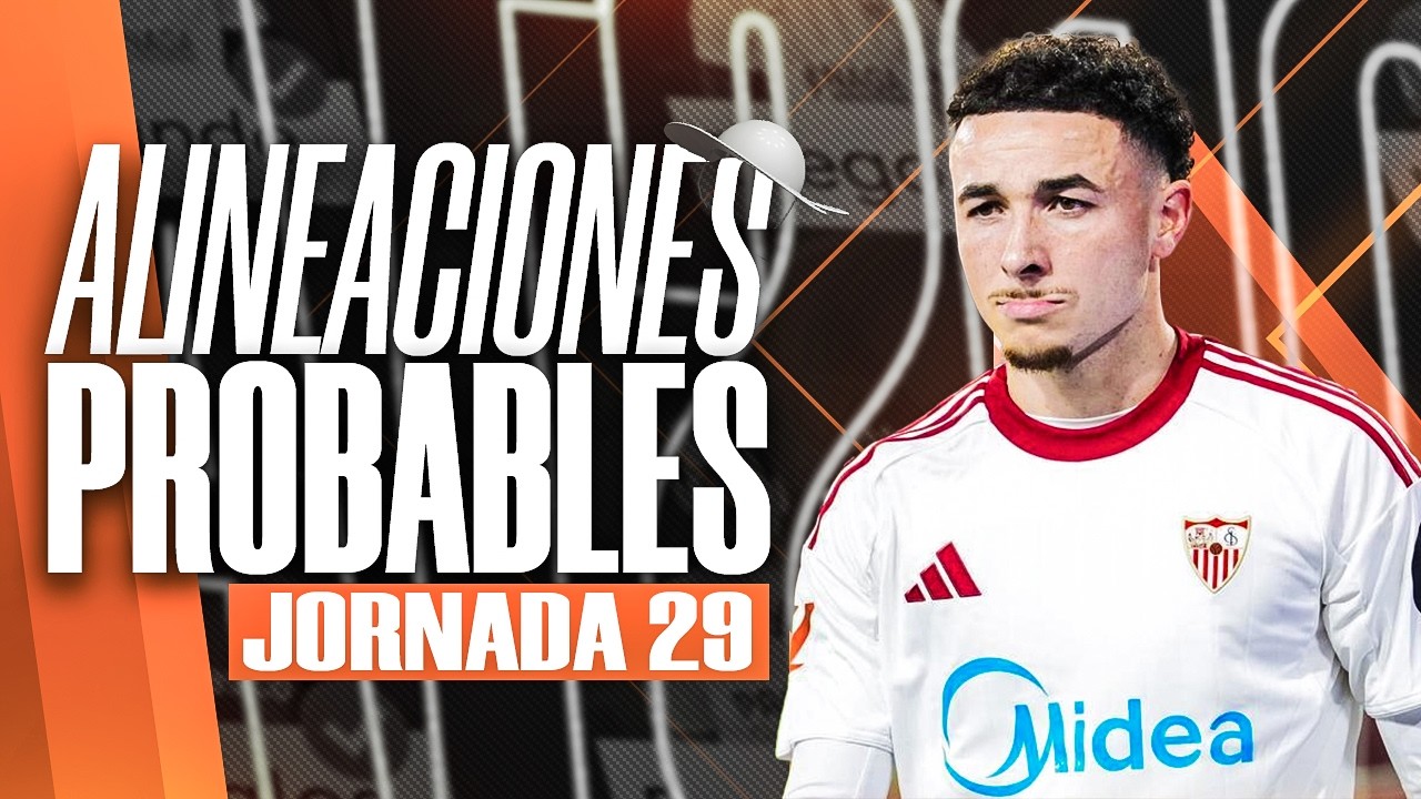 💻 ALINEACIONES PROBABLES DE LA JORNADA 29 | REPASO EXPRESS &Uacute;LTIMA HORA + PILDORITAS INFORMATIVAS 💻