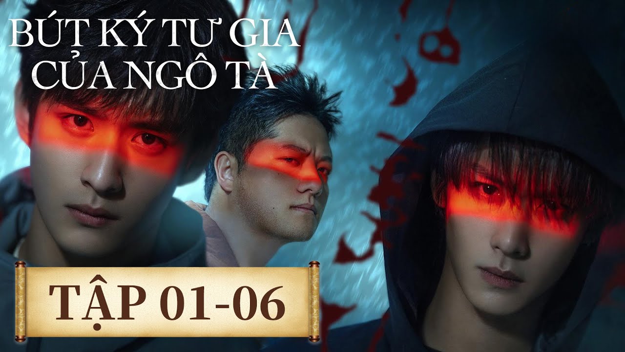 VIETSUB | Bút Ký Tư Gia Của Ngô Tà | Tập 1-6 |  Ngô Trấn Vũ & Tào Lỗi | Ổ Mọt Phim