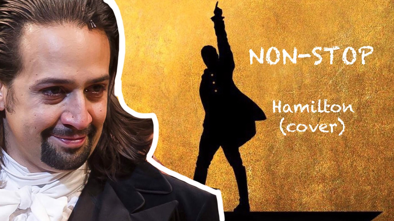 #Ham4all Non-Stop - Hamilton musical