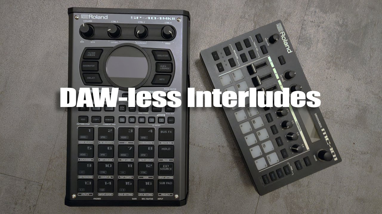 DAW-less Interludes with the Roland SP-404 mk II and MC-101