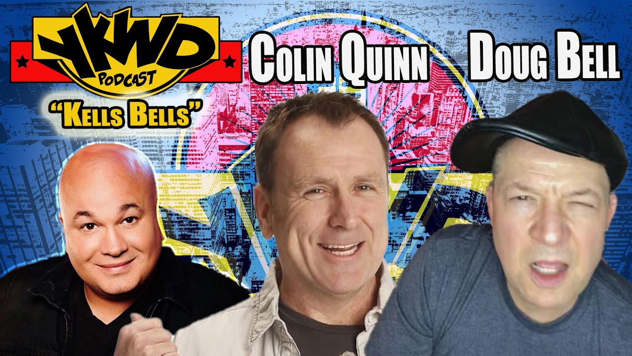 Colin Quinn, Doug Bell | Kells Bells YKWD #383