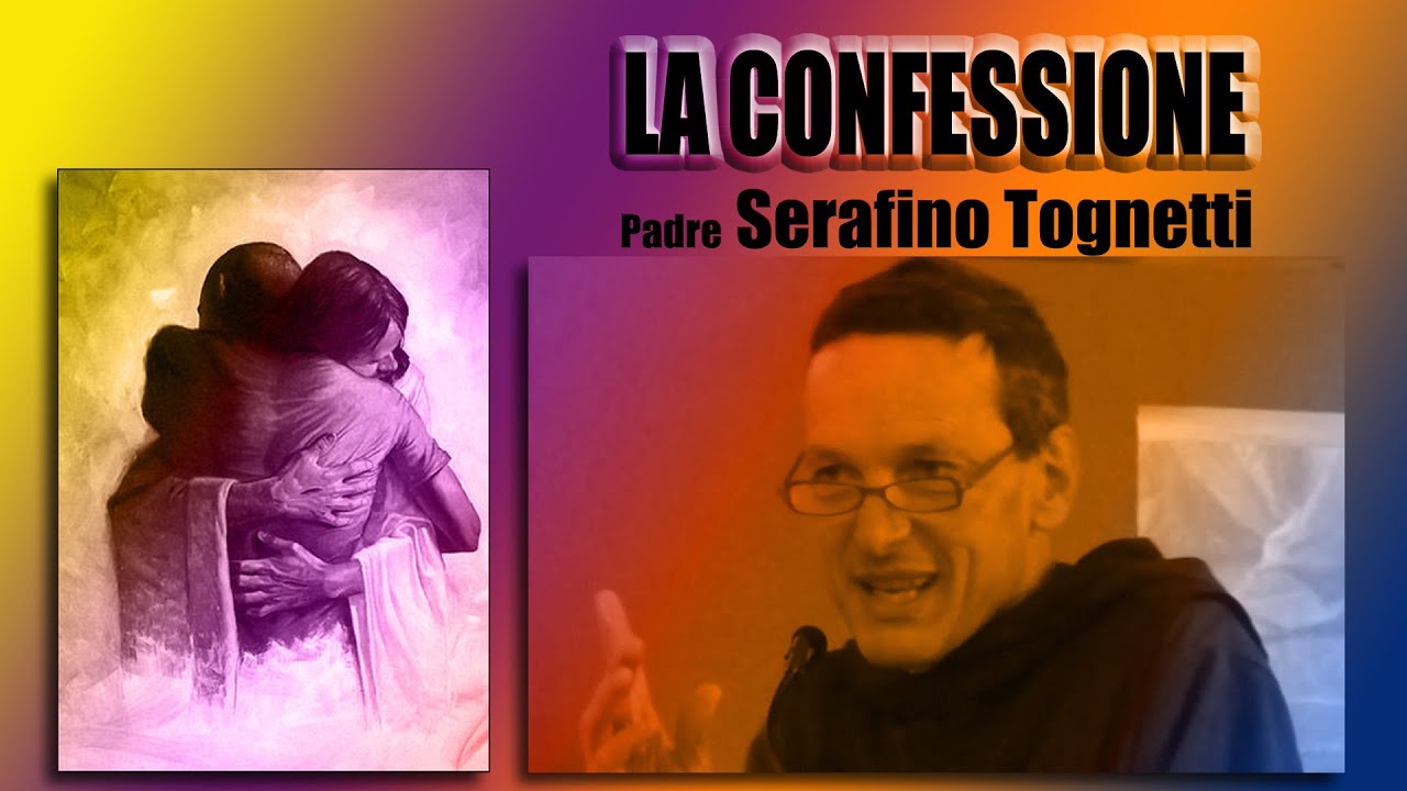 LA CONFESSIONE -  Padre Serafino Tognetti  -  3 Piccoli Passi con Ges&ugrave;