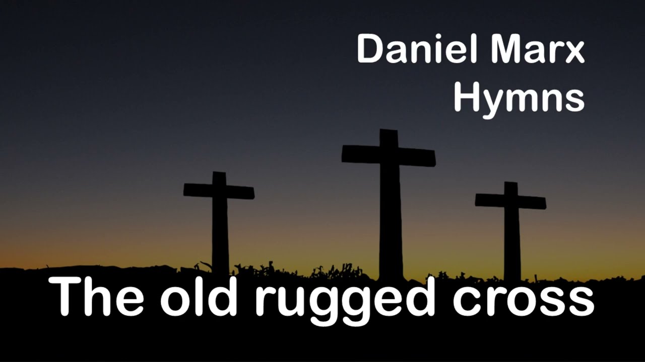 The old rugged cross - Daniel Marx Hymns