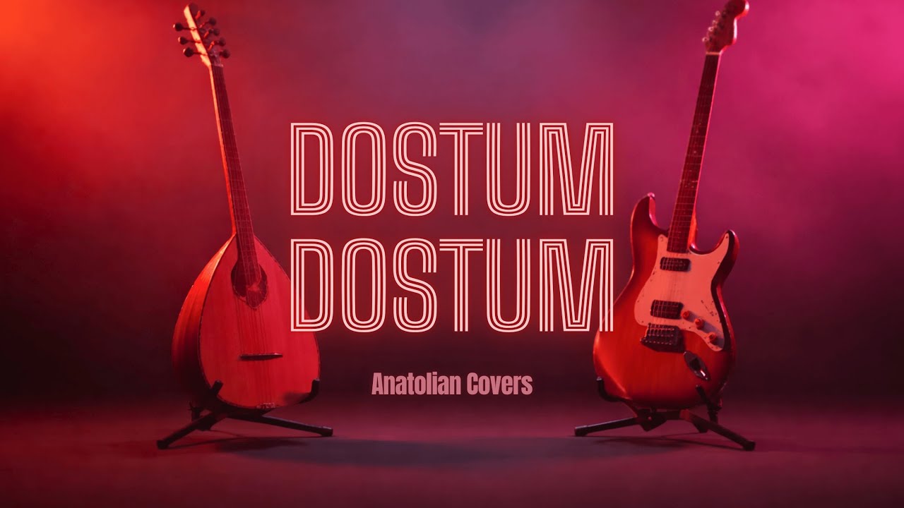 DOSTUM DOSTUM – Anadolu Türküsü | Rock Cover | Anatolian Covers