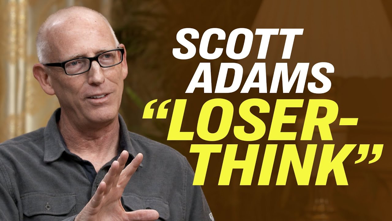 Scott Adams: How to Escape the Mental Prisons of “Loserthink” | American Thought Leaders