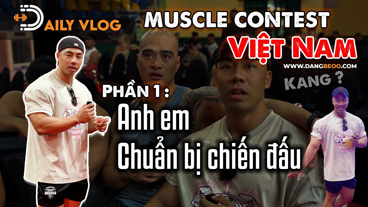 ⭐️DAILY VLOG: Muscle Contest Việt Nam  - Phần 1 | AE CHUẨN BỊ CHIẾN ĐẤU
