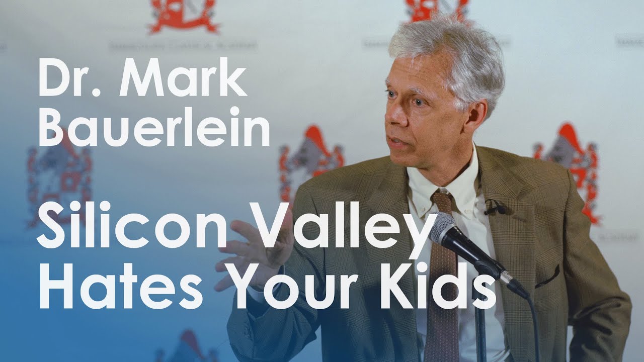 Dr. Mark Bauerlein | Silicon Valley Hates Your Kids