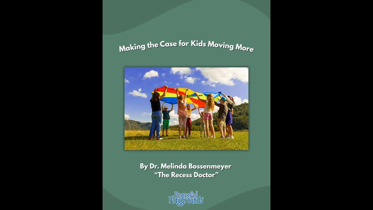 Making the Case for Moving More An Article by Dr. Melinda Bossenmeyer "Peaceful Playgrounds"