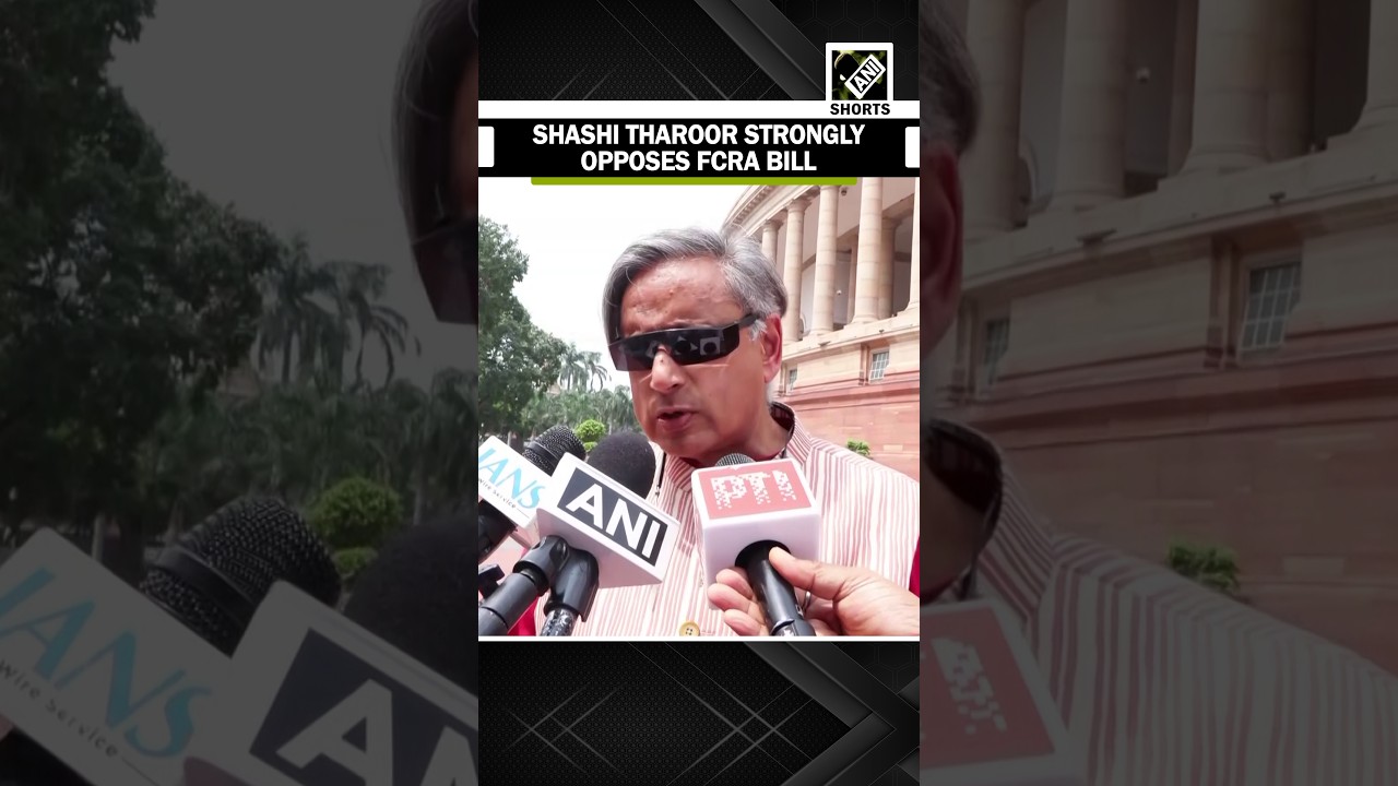 Shashi Tharoor strongly opposes FCRA Bill, raises concerns over proposed foreign funding regulations