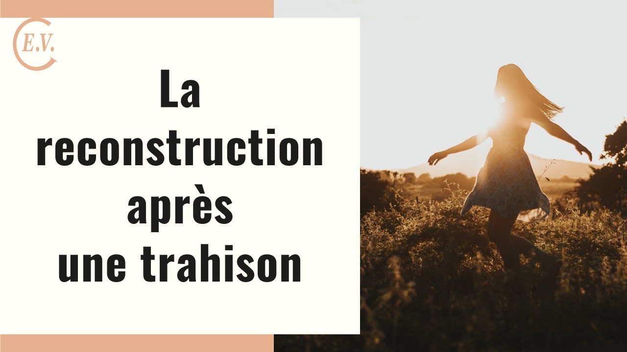 Se reconstruire apr&egrave;s une trahison