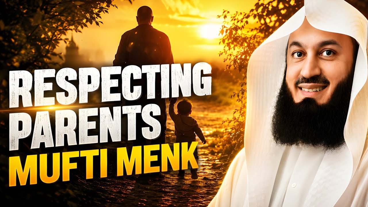 Respecting Parents: Key To Success in Islam - Mufti Menk