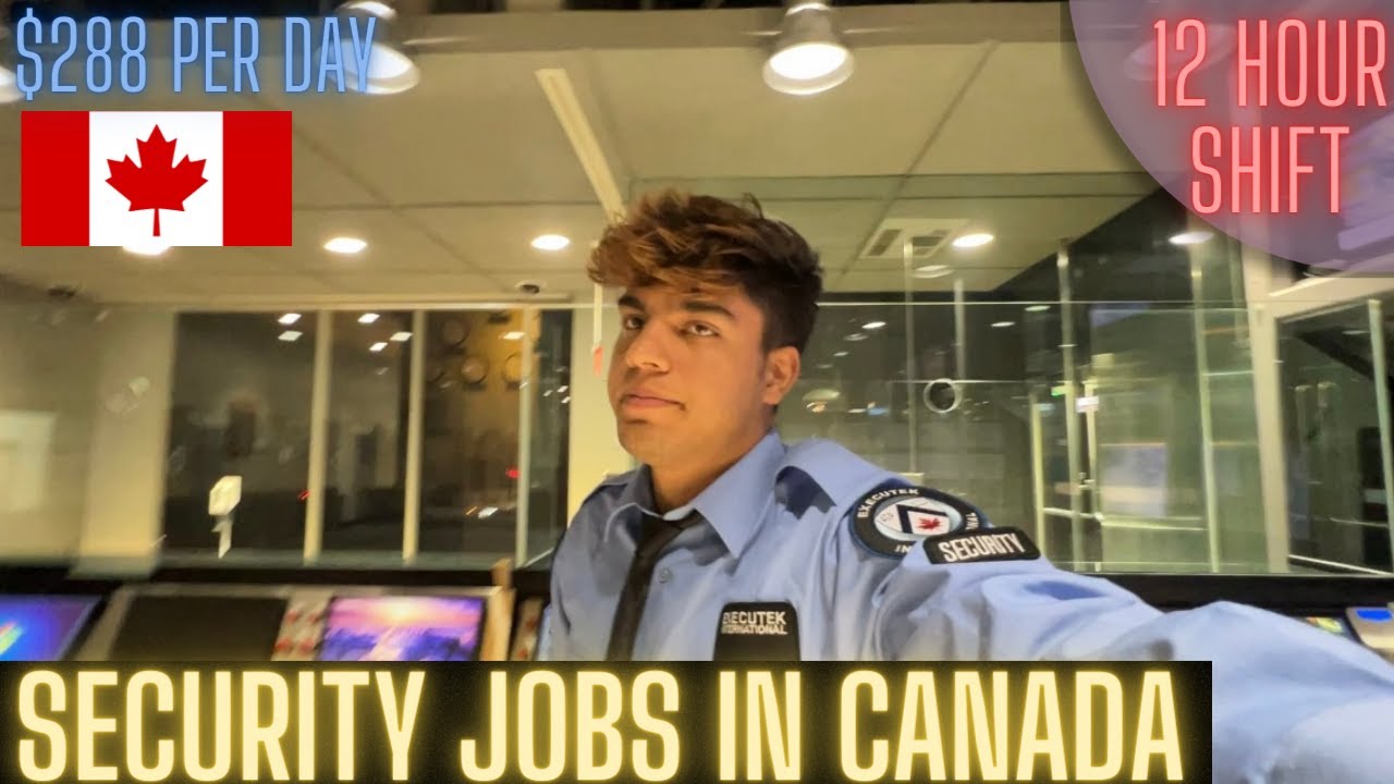 SECURITY JOB IN CANADA | $288 PER DAY | 12 HOUR TIRING SHIFT |