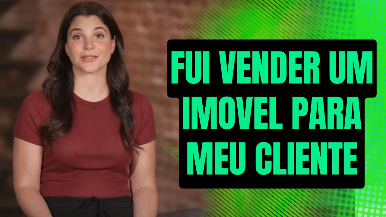 Sou corretora e fui vender um imóvel.