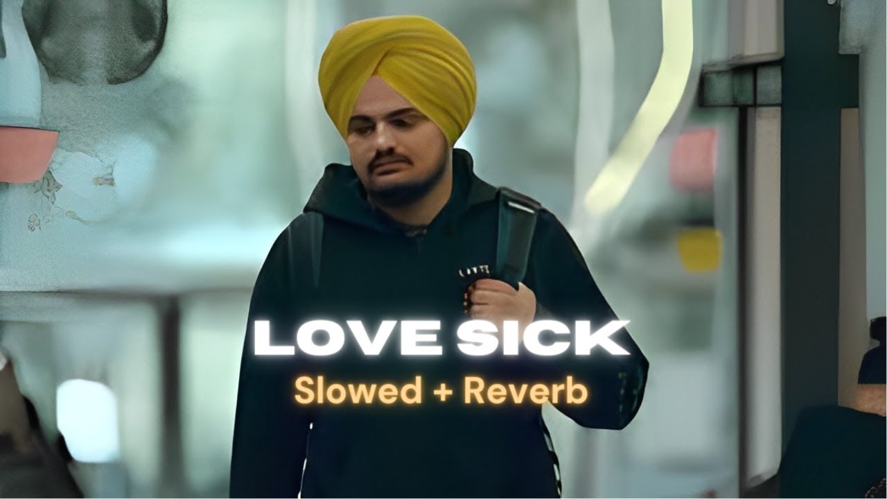 LOVE SICK (Slowed + Reverb) | SIDHU MOOSE WALA | MAMUSIC