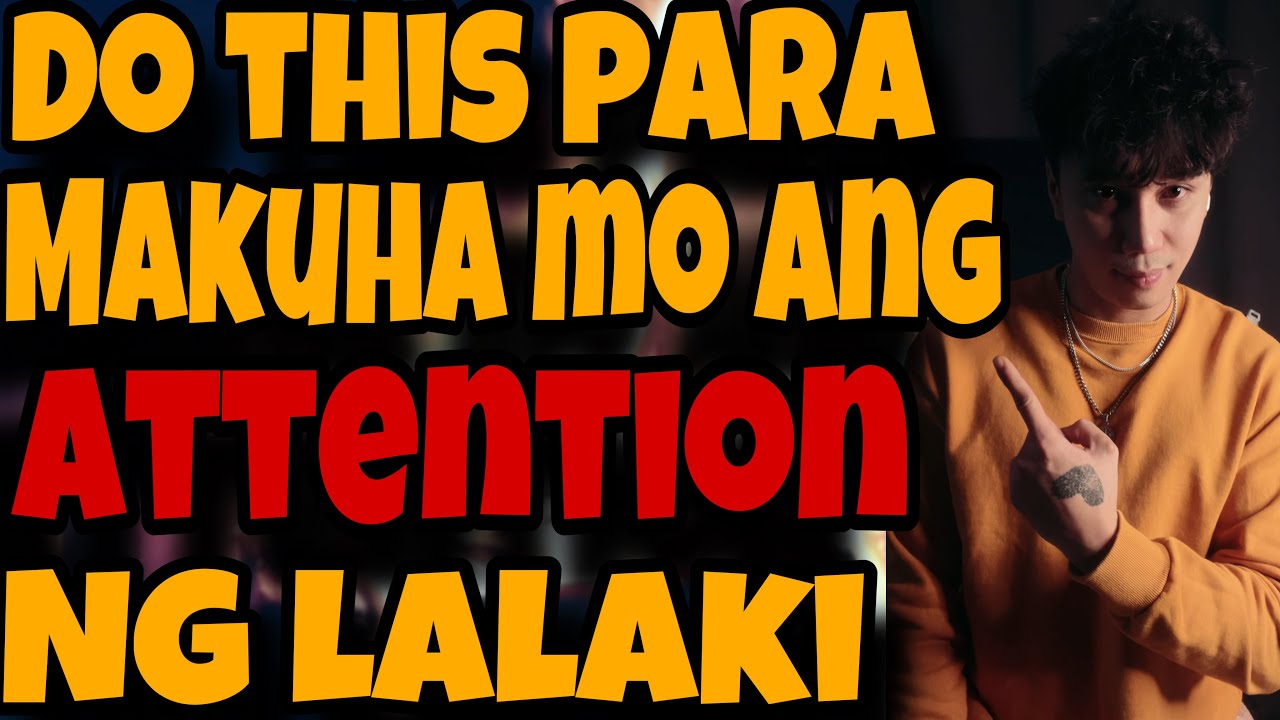 MAKUKUHA MO ANG ATTENTION NG LALAKI PAG GINAWA MO ITO
