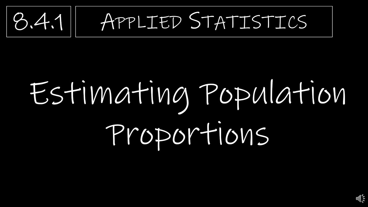 Statistics - 8.4.1 Estimating Population Proportions