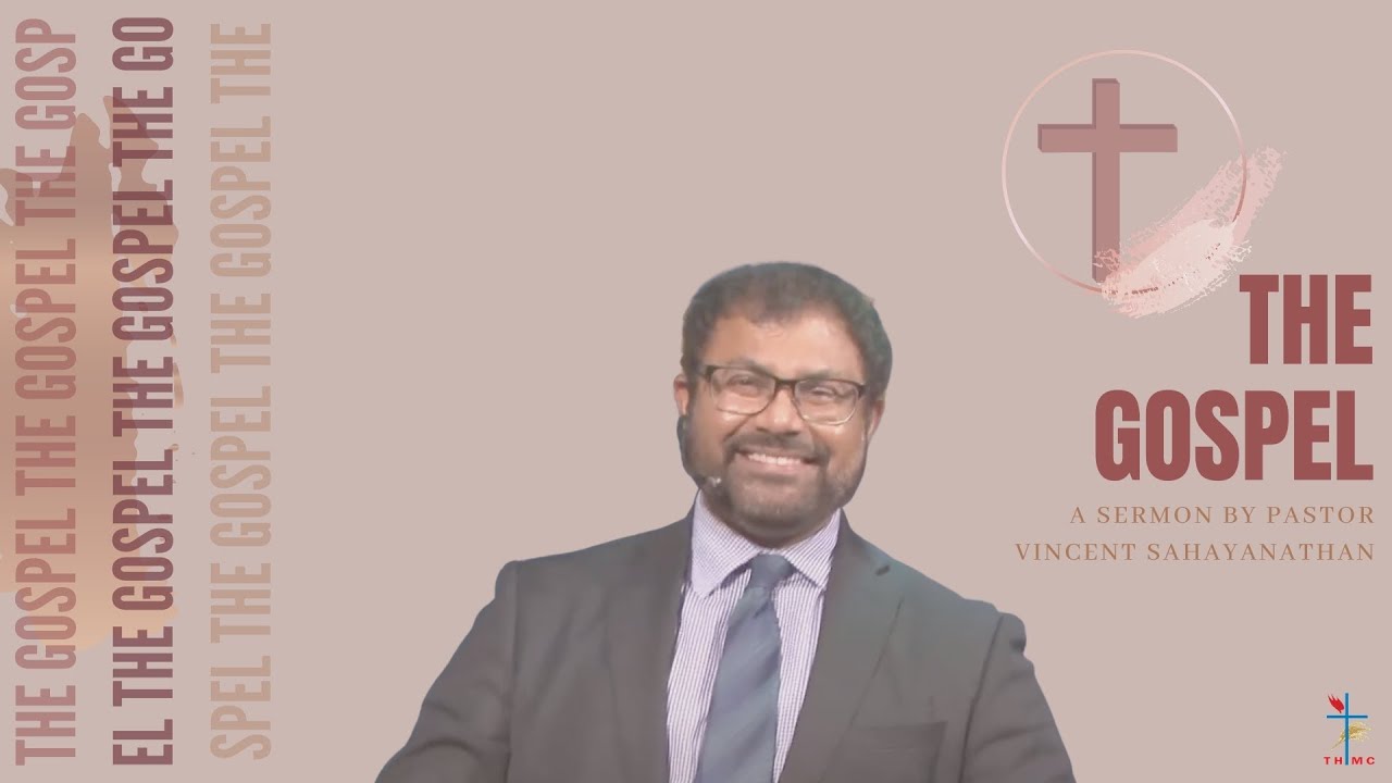The Gospel | Pastor Vincent Sahayanathan