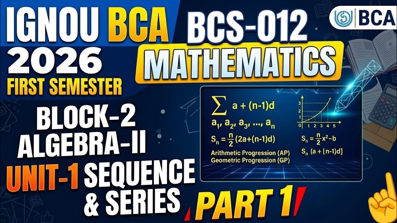 IGNOU BCA first semester mathematics BCS-012 Block -2 Algebra -II unit -1 Sequence & Series |#mr_odl