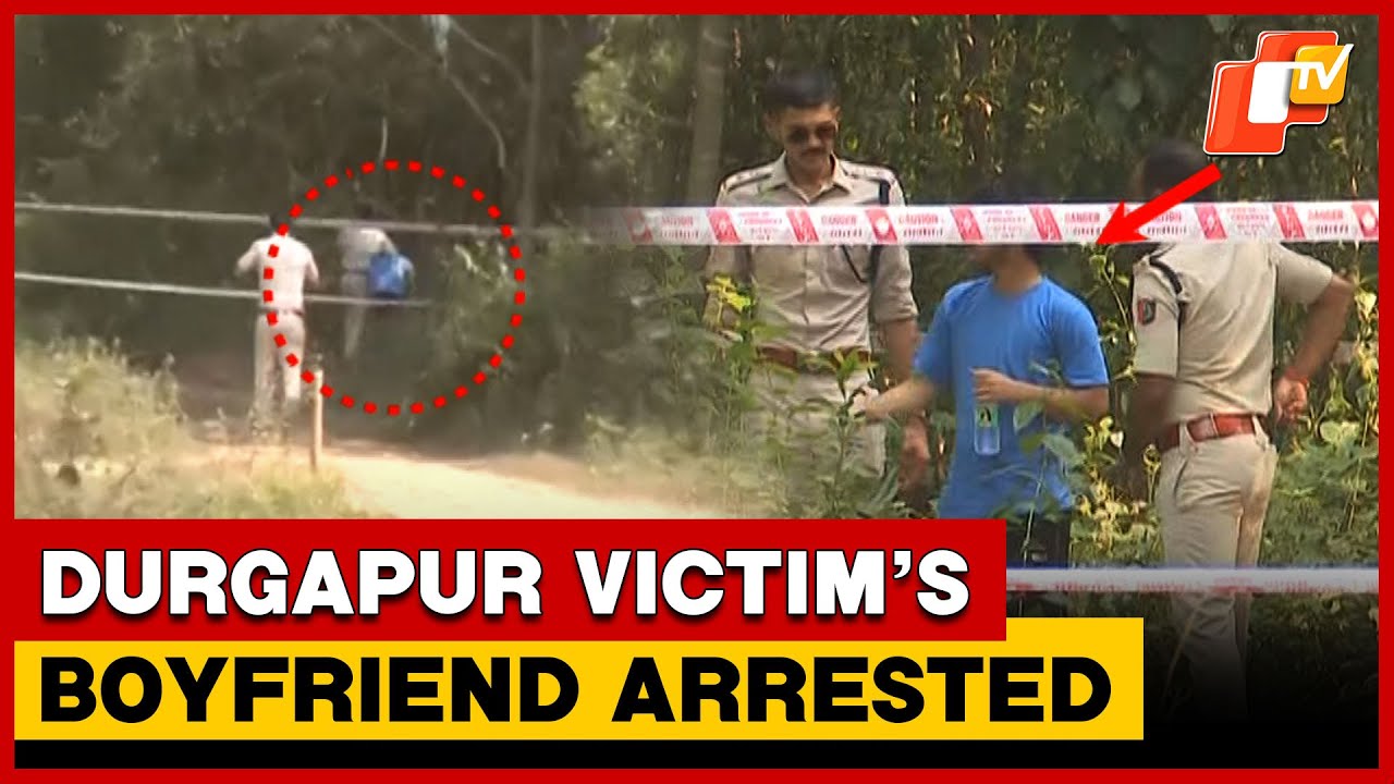 Victim's Boyfriend Arrested in Durgapur Gangrape Case | OTV