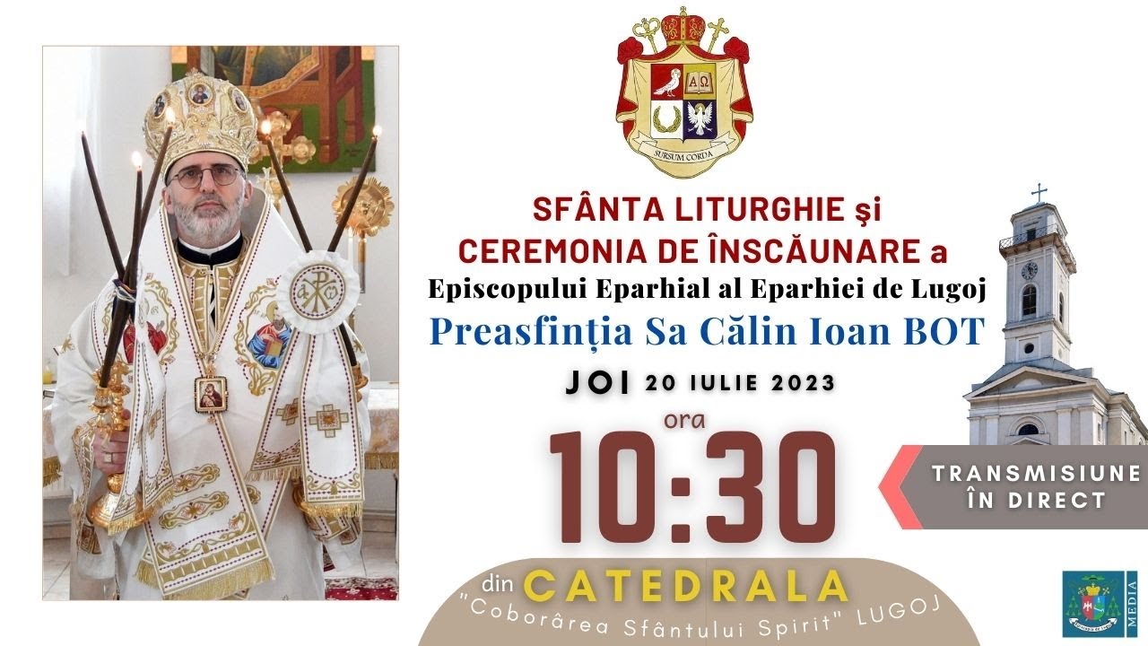 Joi, 20.07.2023 ora 10.30 - Înscăunarea PS Călin Ioan Bot