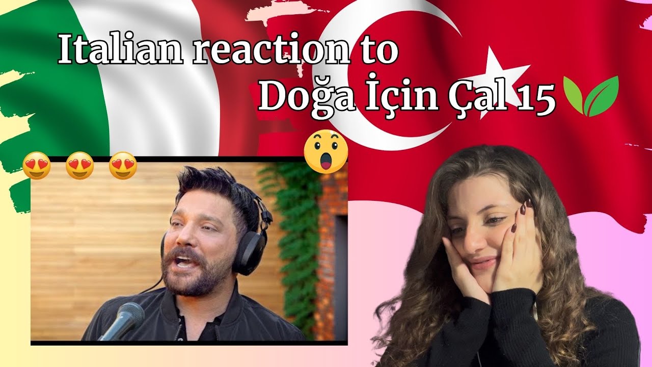 Italian reaction to Doğa İçin Çal 15 - turkish song. italyan tepkisi