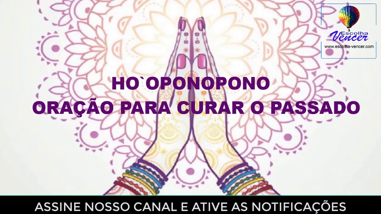 HO`OPONOPONO   ORA&Ccedil;&Atilde;O PARA CURAR O PASSADO