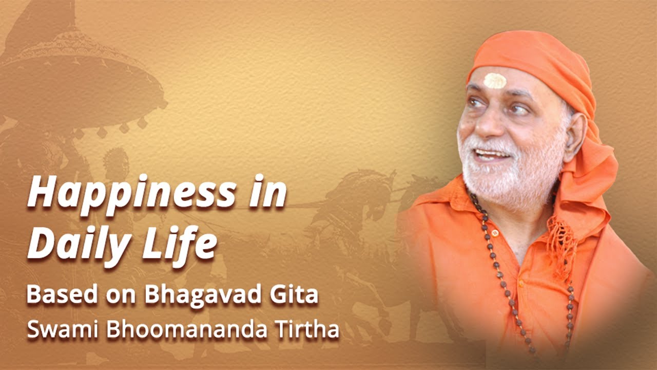 043 - Happiness in Daily Life | Based on Bhagavad Gita | Swami Bhoomananda Tirtha