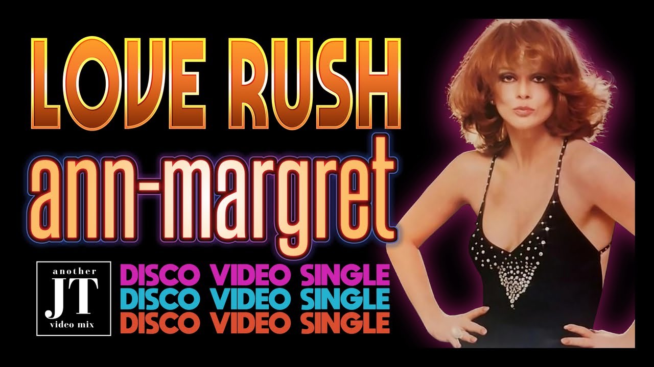 LOVE RUSH -  Ann Margret -  Extended - JT Edit