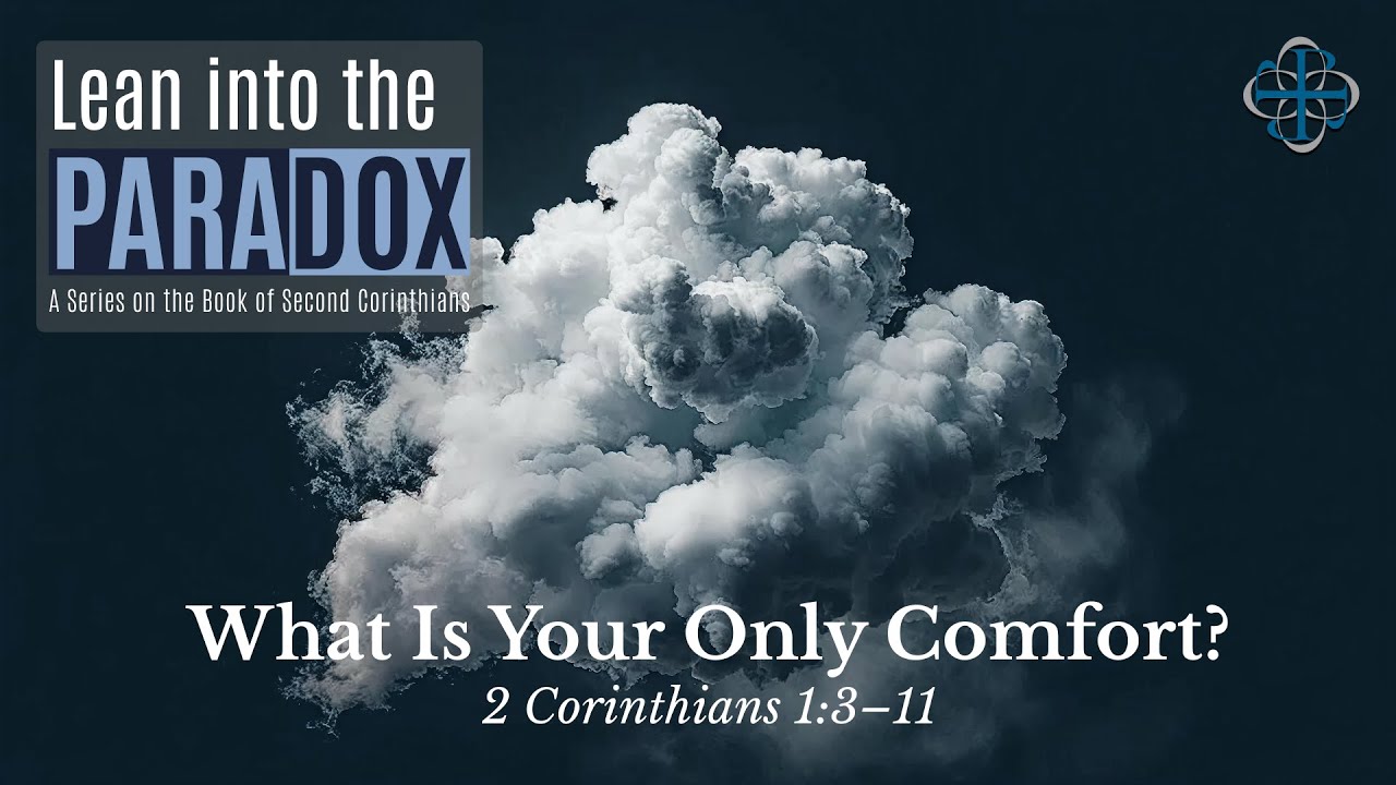 What is Your Only Comfort? | 2 Corinthians 1:3–11