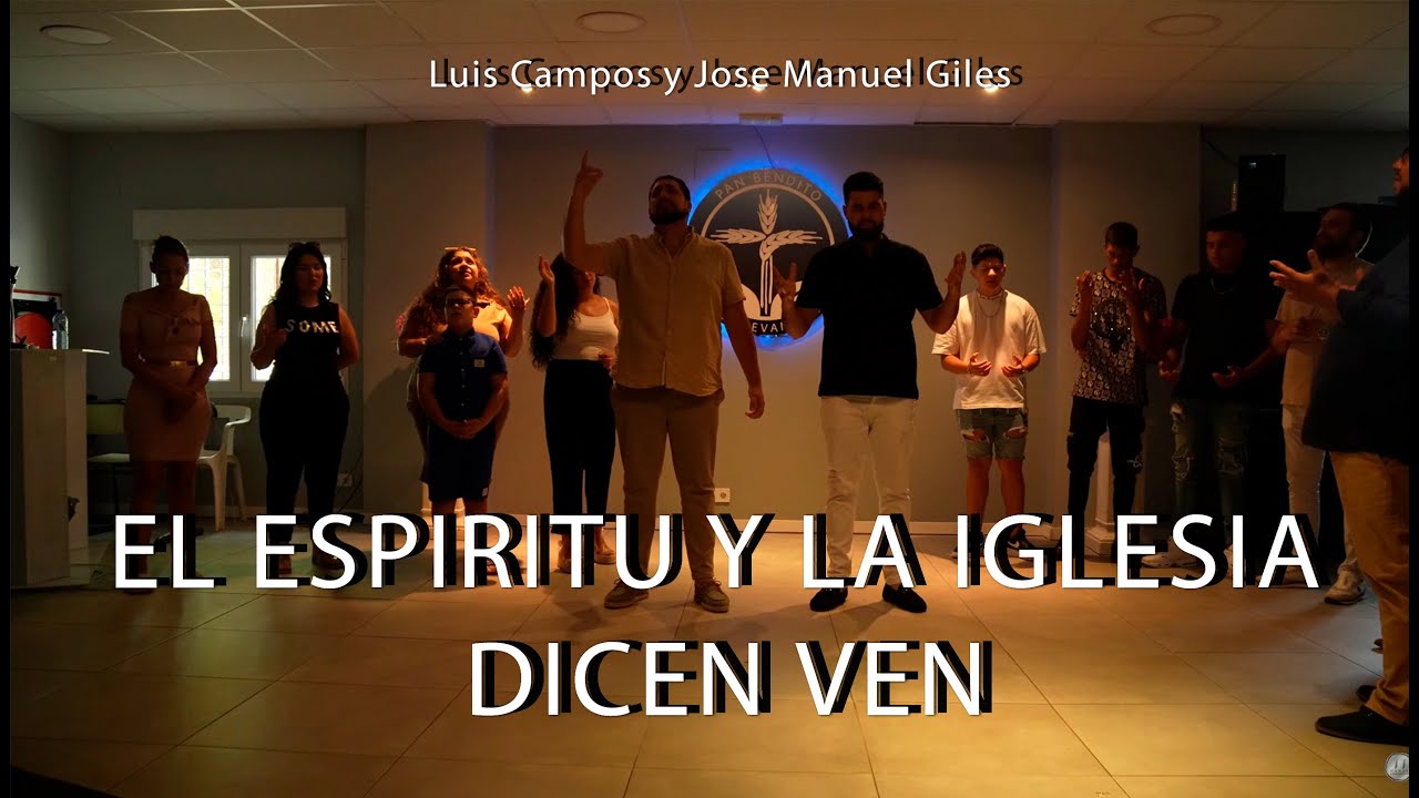 El Espíritu y la Iglesia dicen Ven Luis Campos ( feat ) #JoseManuelGiles