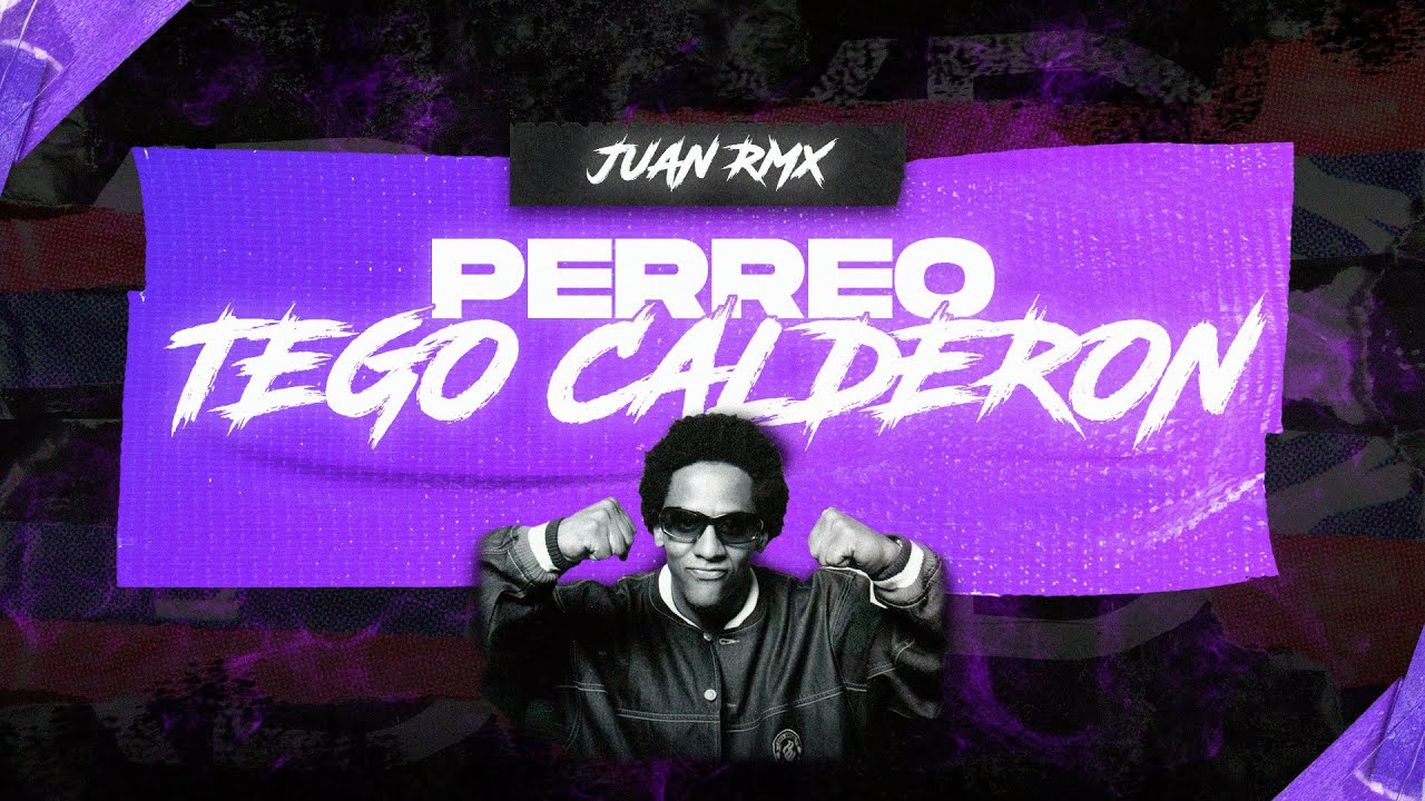 PERREO TEGO CALDERON #1 -  JUAN RMX