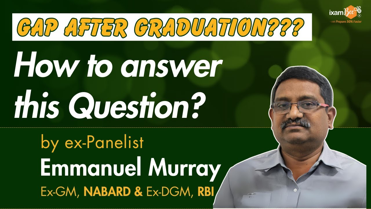 Gap after Graduation??? || How to answer this question? || By NABARD Ex panelist Emmanuel Murray Sir
