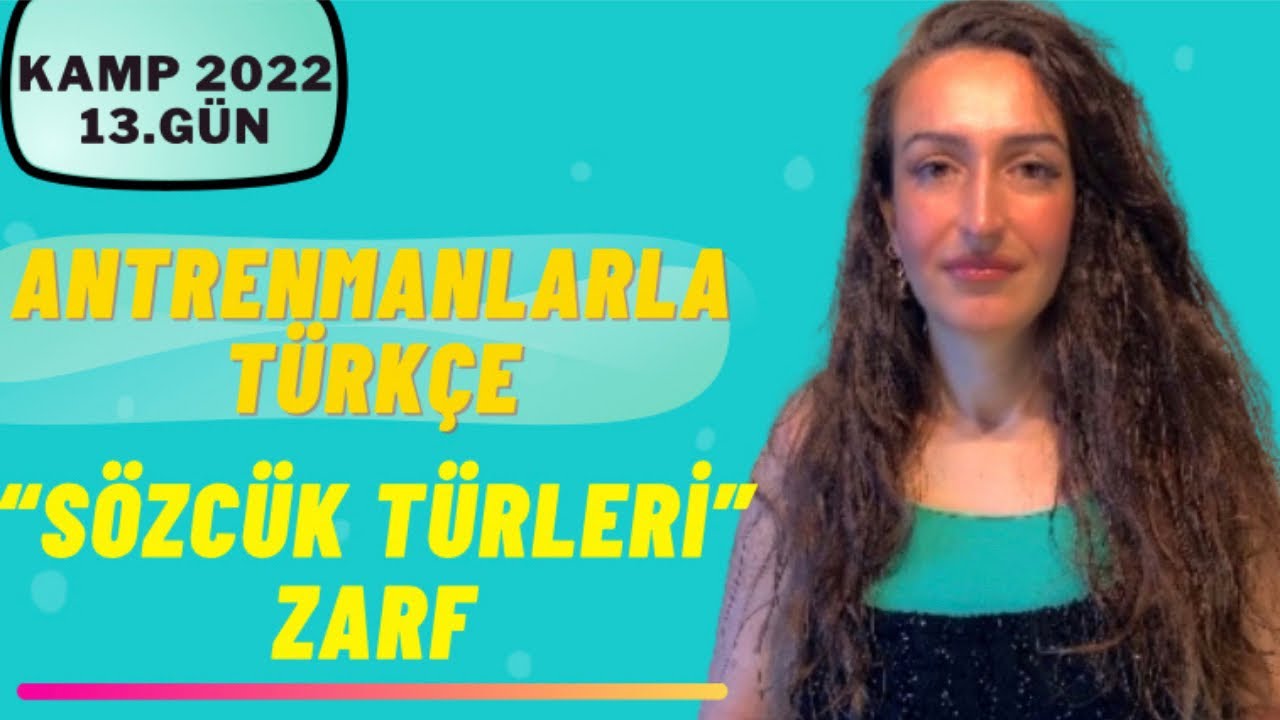 Kamp 2022 ANTRENMANLARLA TÜRKÇE SÖZCÜK TÜRLERİ ZARF 13.Gün