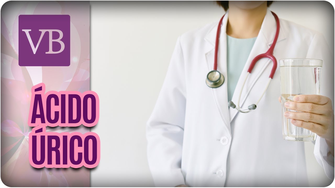 O que é o Ácido Úrico e como ele age no nosso Organismo? - Você Bonita (13/07/17)