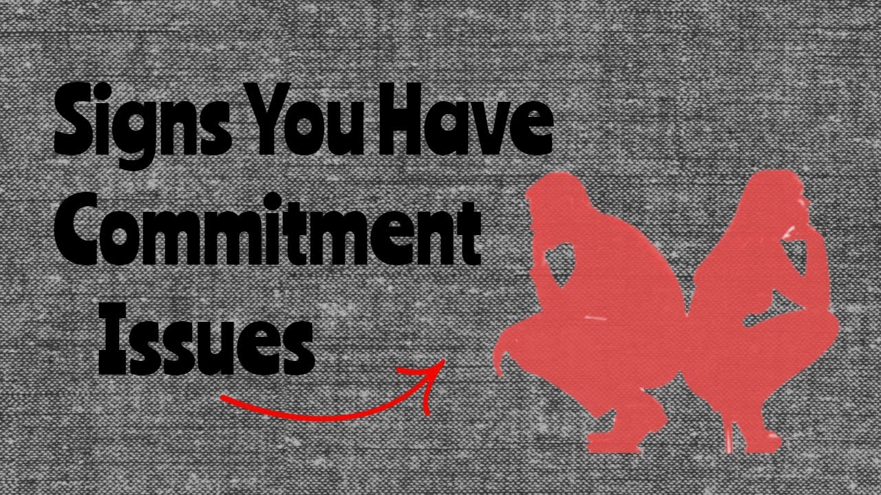 Signs You Have Commitment Issues