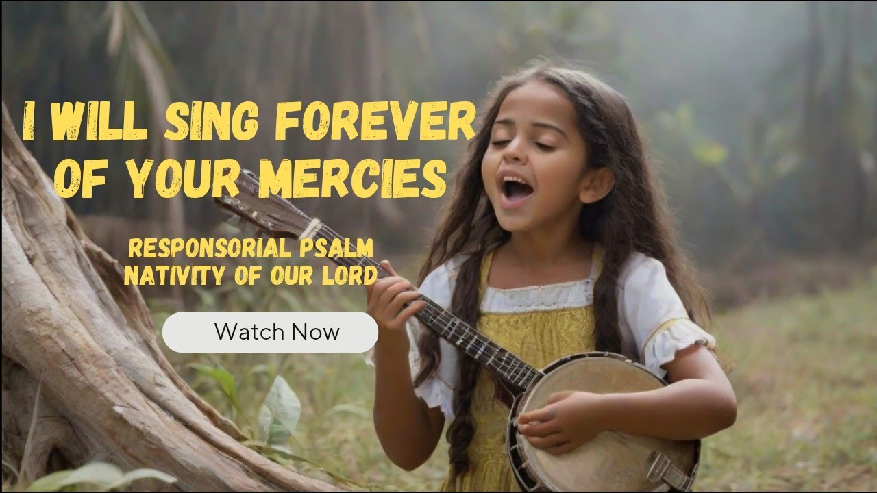 I will sing forever of your mercies o Lord| Responsorial Psalm