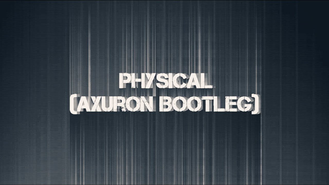 Dua Lipa - Physical (Axuron Bootleg)