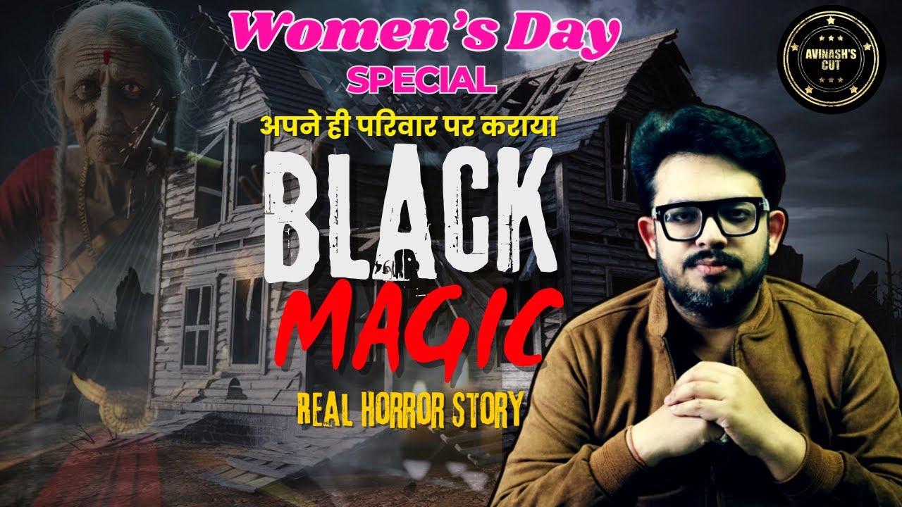 E6. Women's Day Special | Black Magic | Real Horror Story | Ft. Aviinaash Awasthi | #womensday