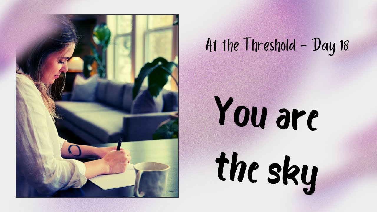 At the Threshold - Day 18: You are the Sky