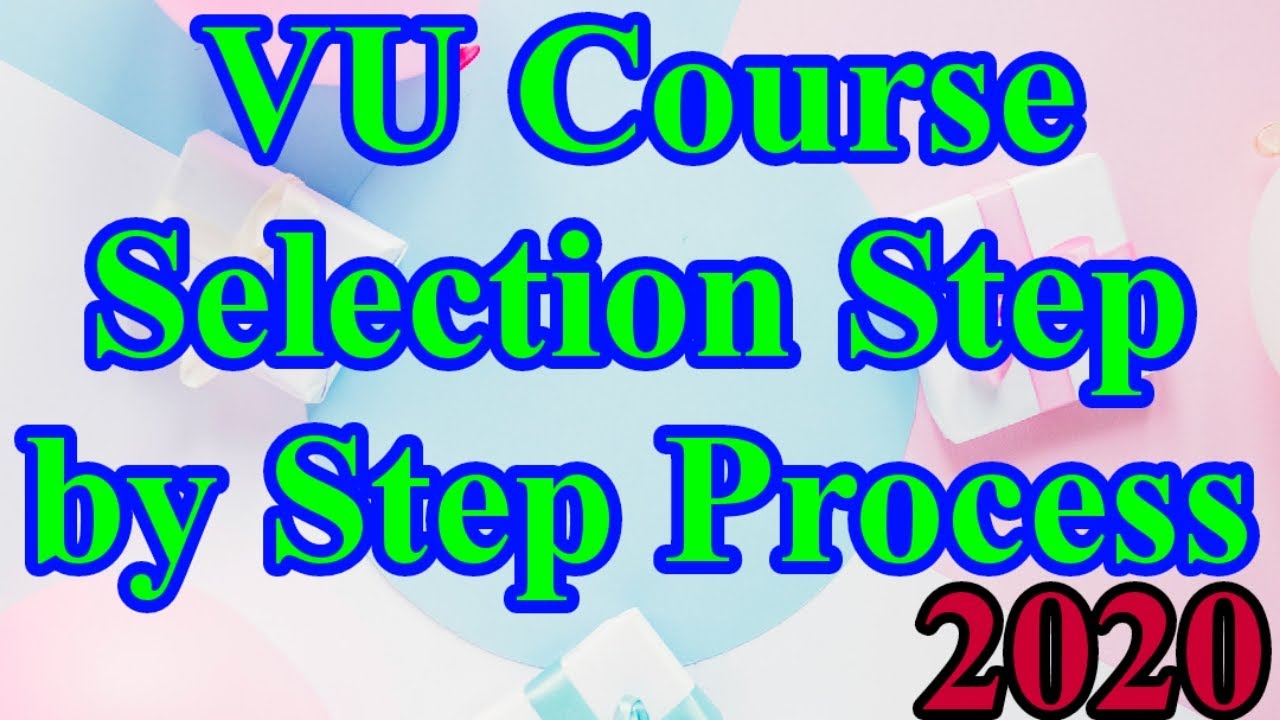 VU COURSE SELECTION, Fee voucher, CGPA Calculation, (BS & ELT) PROCESS in DETAIL 2020