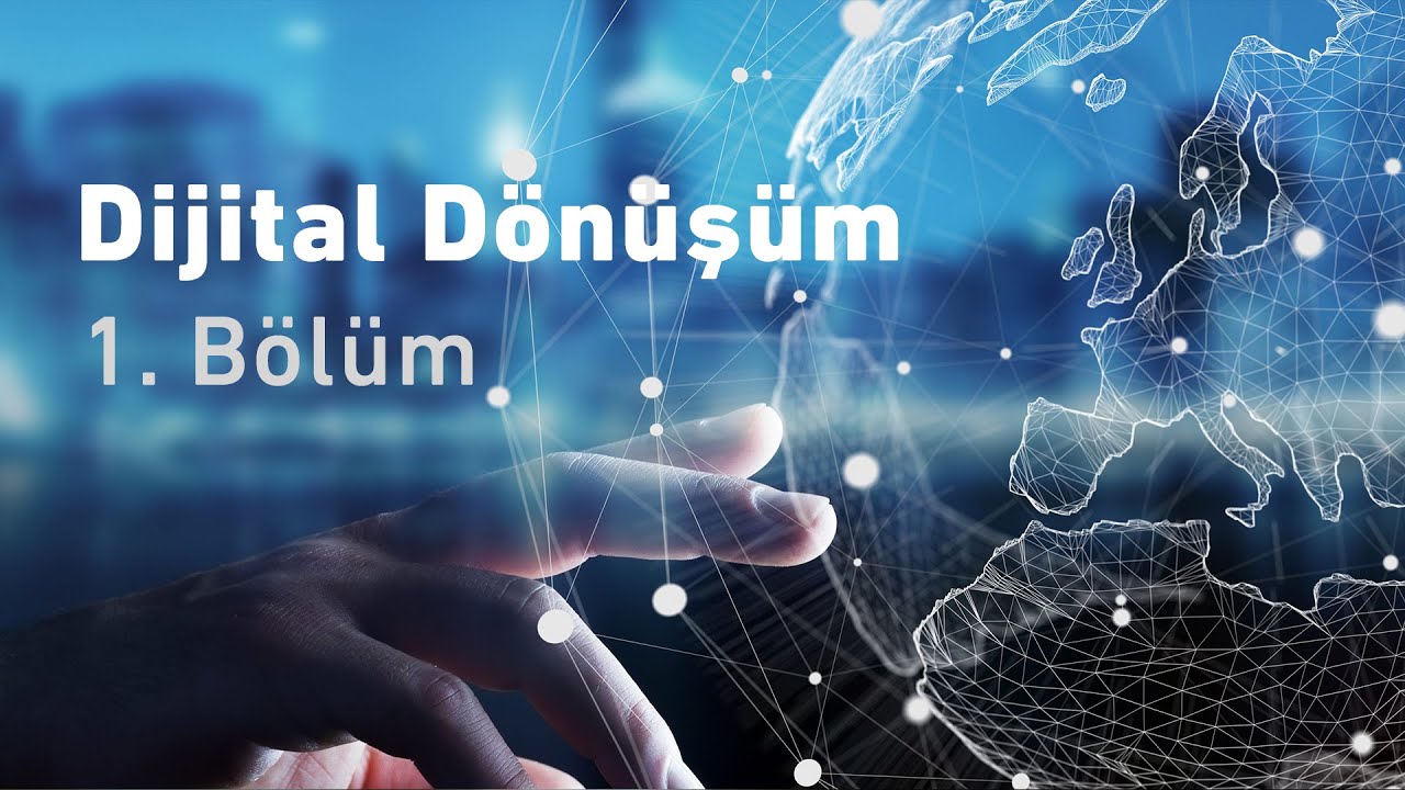 Dijital Dönüşüm, Dijital İnsan, Dijital Toplum - 1. Bölüm